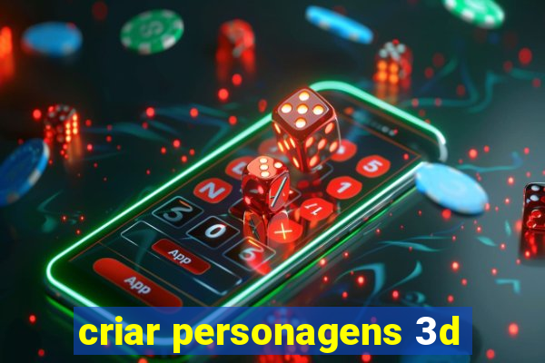 criar personagens 3d